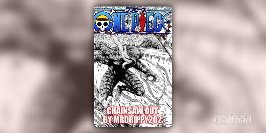 Chainsaw out! (One piece x Male reader) - Chainsaw man - Wattpad